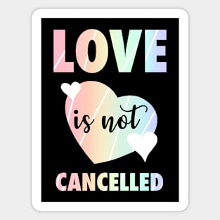 Love It Not Cancelled Rainbow Valentine's Day Hearts Magnet